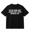 Jehova Ain't  Even Witness Yet