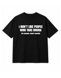 I Don't Like People Who Take Drugs